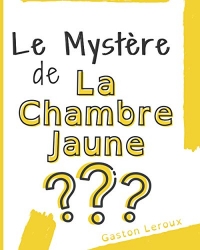 Le mystère de la Chambre Jaune: Édition Spéciale adaptée DYS | Police d'écriture espacée Open Dyslexic | Enquête policière du célèbre journaliste ... enfants, ados | Trouble Neurovisuel Dyslexie