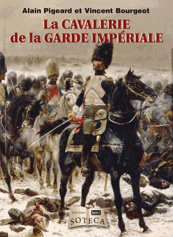 La Cavalerie de la Garde Impériale
