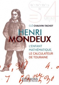 Henri Mondeux : L'enfant mathématique, le calculateur de Touraine