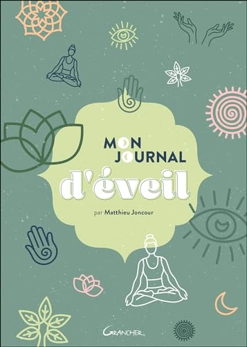 Mon journal d'éveil - Le guide pour aller à la rencontre de soi-même