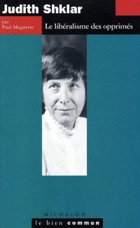 Judith Shklar : Le libéralisme des opprimés
