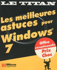 Les meilleures astuces pour Windows 7