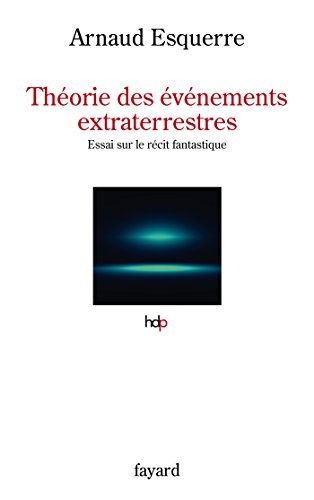 Théorie des événements extraterrestres: Essai sur le récit fantastique