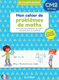 Mon cahier de problèmes de maths CM2 - 10-11 ans - Guide complet avec mémos, exercices et corrigés - Cahiers Bordas
