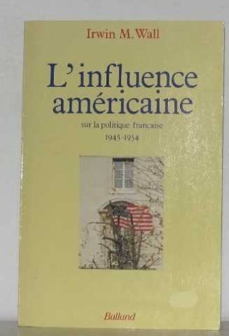L'influence americaine sur la politique française, 1945-1954