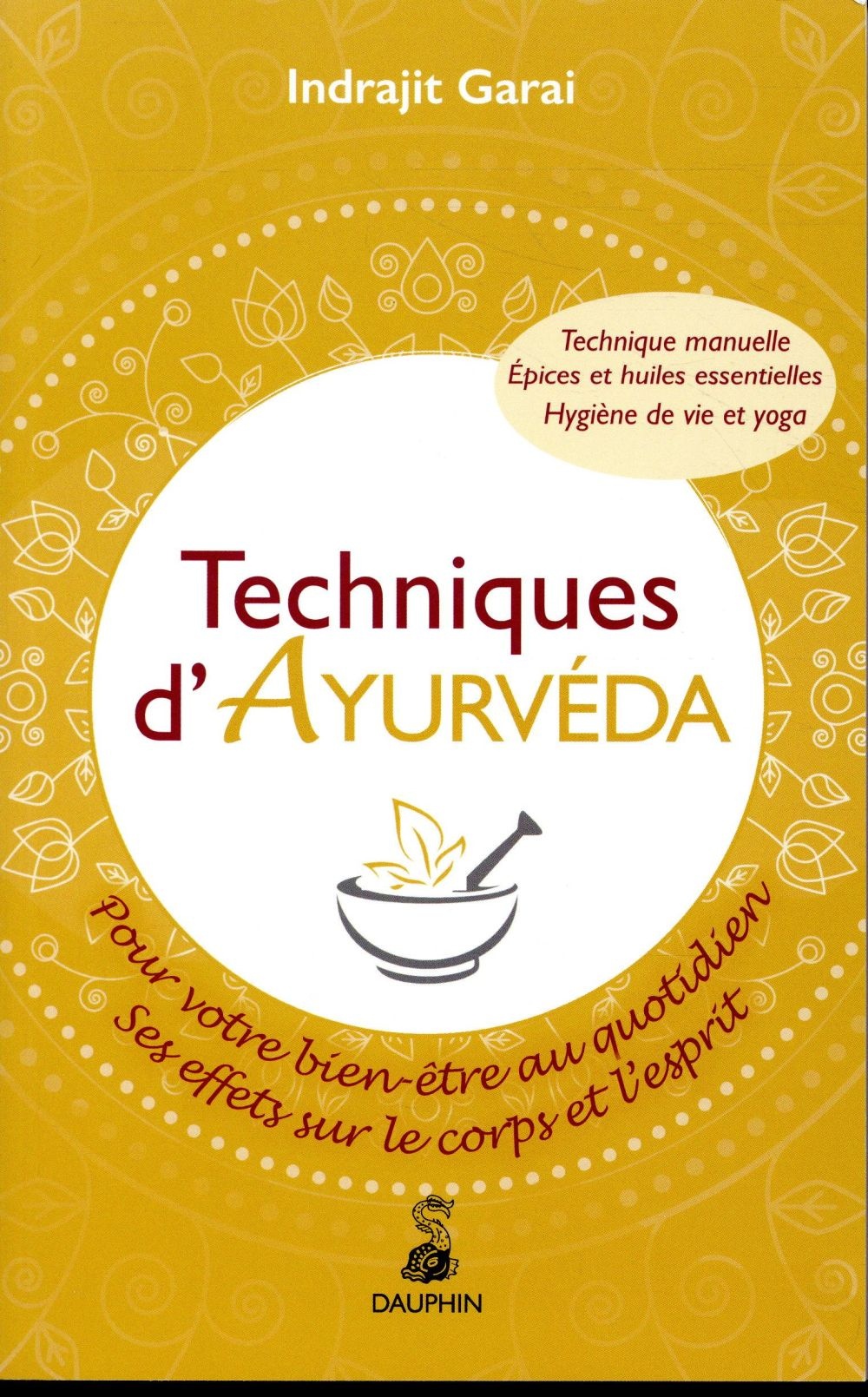 TECHNIQUES D AYURVEDA POUR VOTRE BIEN ETRE QUOTIDIEN