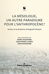 La mésologie, un autre paradigme pour l'anthropocène ?: Autour et en présence d'Augustin Berque