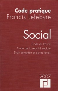 Social : Code du travail - Code de la sécurité sociale - Droit européen et autres textes