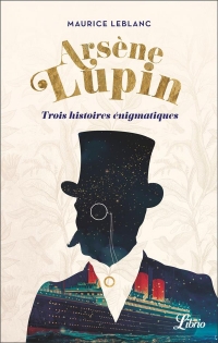 Arsène Lupin: 3 nouvelles énigmatiques