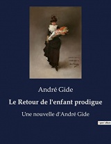Le Retour de l'enfant prodigue: Une nouvelle d'André Gide