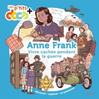 Anne Frank: Vivre caché pendant la guerre