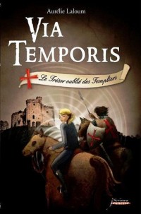 Via Temporis - tome 02 - Le trésor oublié des Templiers (02)