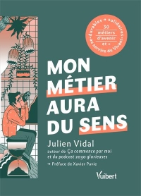 Mon futur métier aura du sens: + de 30 métiers durables et solidaires au service du vivant