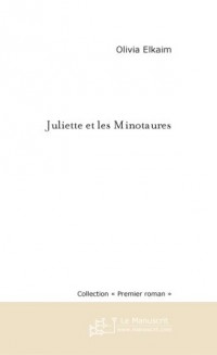 Juliette et les Minotaures: roman