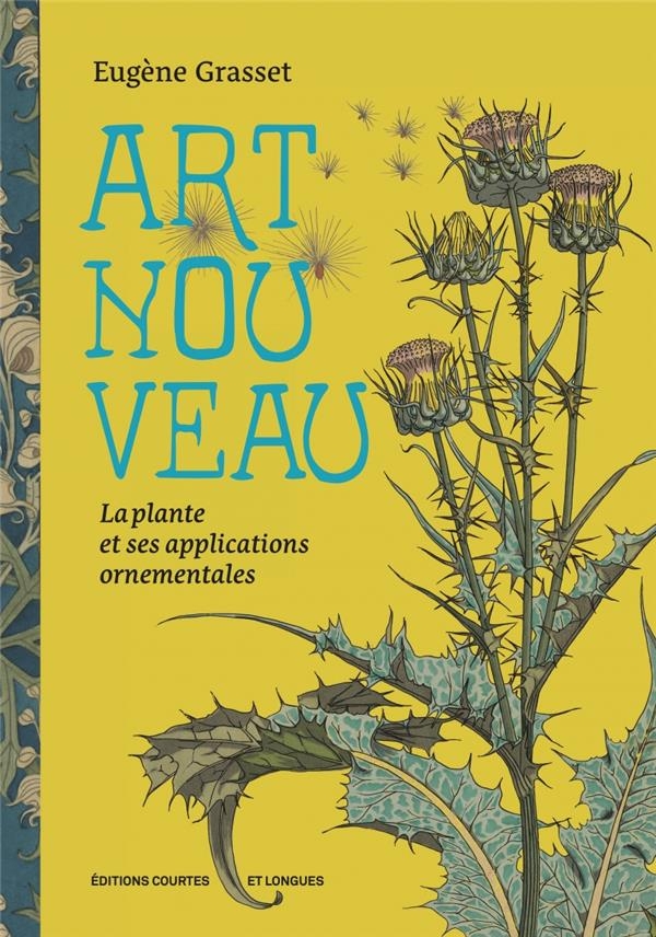 Art Nouveau - La Plante et ses applications ornementales: La plante et ses applications ornementales