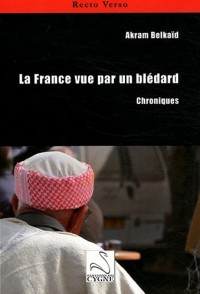 La France vue par un blédard : Chroniques