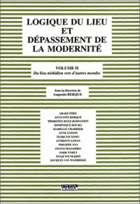 Logique du lieu et dépassement de la modernité, volume 2 : Du lieu nishidien vers d'autres mondes