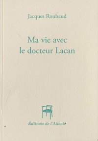 Ma vie avec le docteur Lacan