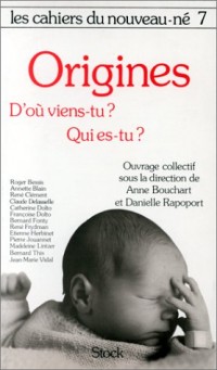 Les cahiers du nouveau-né Tome 7 : Les Origines... D'Où viens-tu ? Qui es-tu ?