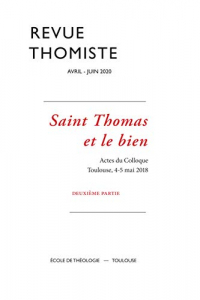 Revue Thomiste - N 2/2020 - Saint Thomas et le Bien. Actes du Colloque. Toulouse, 4-5 Mai 2018. Deux