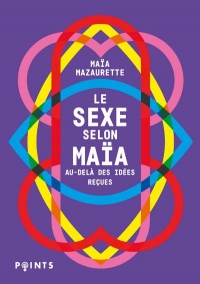 Le sexe selon Maia - Au-delà des idées reçues