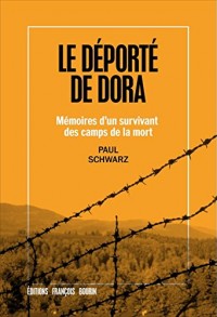 Le déporté de Dora : Mémoires d’un survivant des camps de la mort