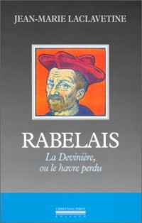 Rabelais : la devinière ou le havre perdu