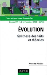 Evolution, synthèse des faits et théories, DEUG, Prépas, CAPES, agrégation : Cours et Questions de révision