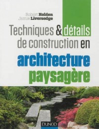 Techniques et détails de construction en architecture paysagère: Matériaux, éléments et structures, conception et réalisation