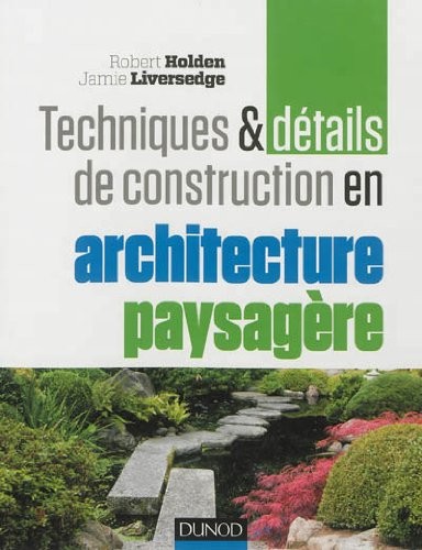 Techniques et détails de construction en architecture paysagère: Matériaux, éléments et structures, conception et réalisation