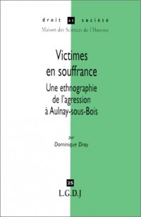 VICTIMES EN SOUFFRANCE. Une ethnographie de l'agression à Aulnay-sous-Bois