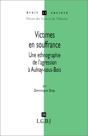 VICTIMES EN SOUFFRANCE. Une ethnographie de l'agression à Aulnay-sous-Bois