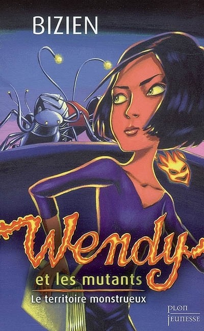Wendy et les mutants, Tome 2 : Le territoire monstrueux