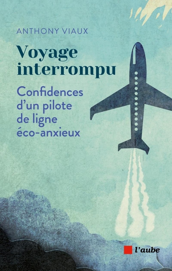 Voyage interrompu - Confidences d’un pilote de ligne éco-anx