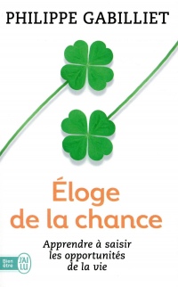 Eloge de la chance : Apprendre à saisir les opportunités de la vie