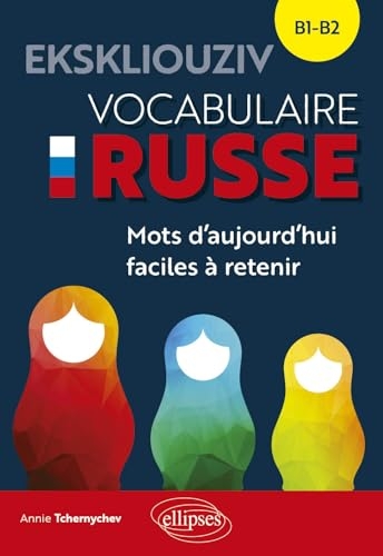 EKSKLIOUZIV. Vocabulaire russe B1-B2: Mots d'aujourd'hui faciles à retenir