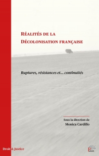 Réalités de la décolonisation française: Ruptures, résistances et continuités