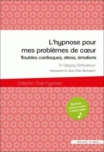 L'hypnose pour mes problèmes de coeur : troubles cardiaques, stress, émotions
