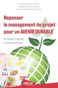 Repenser le management de projet pour un avenir durable: De l'équation impossible au miracle permanent !