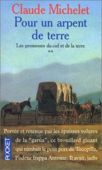 Pour un Arpent de Terre (Les Promesses Du Ciel Et De La Terre, tome 2)