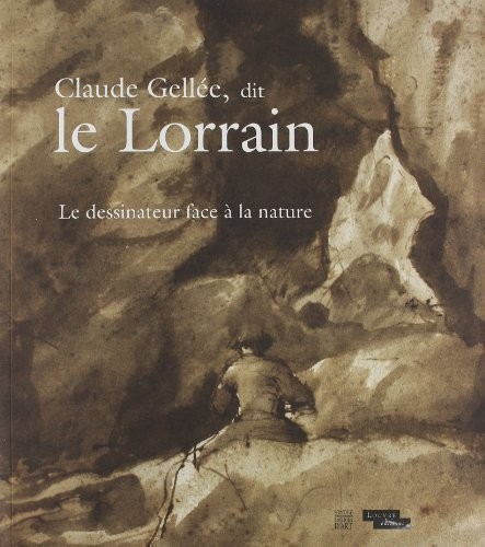 Claude Gellée, dit le Lorrain : Le dessinateur face à la nature