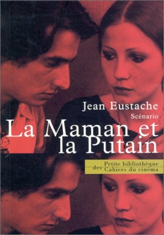 La Maman et la Putain : Scénario