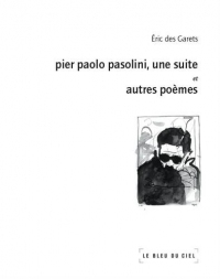 Pier Paolo Pasolini, une suite : Et autres poèmes