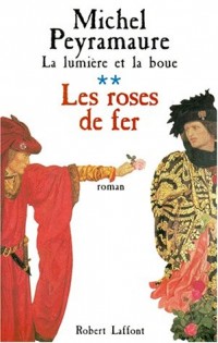 Les Roses de fer, tome 2. La Lumière et la Boue