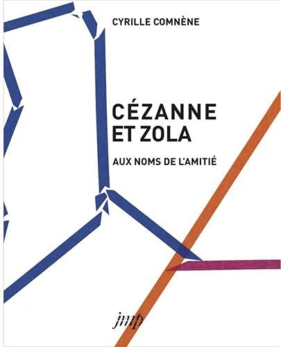 Cézanne et Zola aux noms de l'amitié
