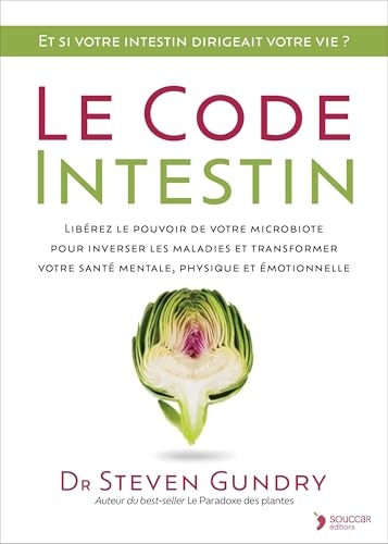 Le code intestin: Libérez le pouvoir de votre microbiote pour inverser les maladies et transformer votre santé mentale, physique et émotionnelle.