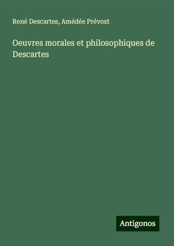 Oeuvres morales et philosophiques de Descartes [9783388533889]