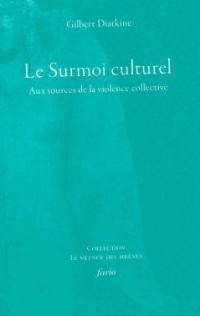 Le Surmoi culturel: Aux sources de la violence collective