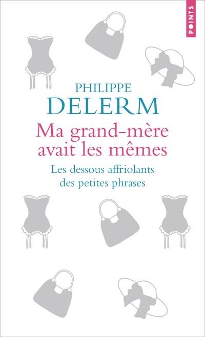 Ma grand-mère avait les mêmes. Les dessous affriolants des petites phrases