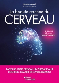 La beauté cachée du cerveau: Faites de votre cerveau un puissant allié contre la maladie et le vieillissement